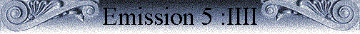 Emission 5 :IIII Emission 5 :IIII