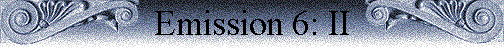 Emission 6: II Emission 6: II