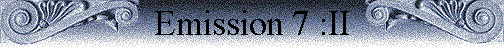 Emission 7 :II Emission 7 :II