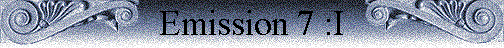 Emission 7 :I