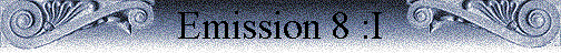 Emission 8 :I