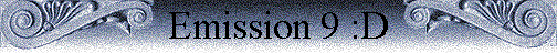Emission 9 :D Emission 9 :D